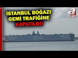 İstanbul Boğazı Gemi Trafiğine Kapatıldı: Nedeni Ne? Ne Zaman Açılacak?