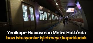 İstanbul’da Bazı Metro İstasyonları Bugün İşletmeye Kapatılacak