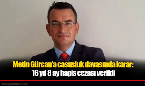 Metin Gürcan’a “Casusluk” Suçundan 16 Yıl 8 Ay Hapis Cezası