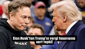 Elon Musk’tan Trump’ın Vergi Yasasına Sert Tepki