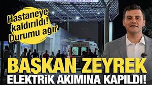 Manisa Büyükşehir Belediye Başkanı Ferdi Zeyrek’i Elektrik Çarptı