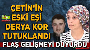 Kayıp Mehmet Çetin Olayında Flaş Gelişme: Eşi Derya Çetin Tutuklandı