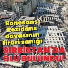 Rönesans Rezidans Davasının Firari Sanığı Sırbistan’da Ölü Bulundu